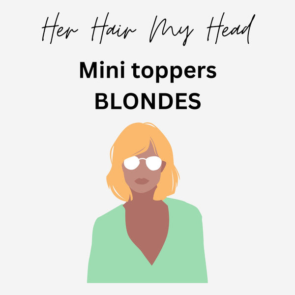 Her Hair My Head | Mini Toppers | Blondes
