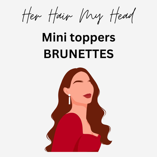 Her Hair My Head | Mini Toppers | Brunettes